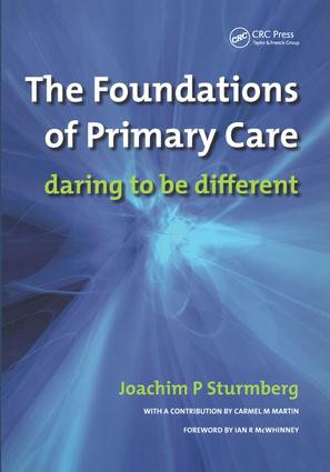 The Foundations of Primary Care (v. 1, Satisfaction or Resentment?) by Joachim P. Sturmberg, James Dearman, 9781846190810