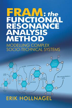 FRAM: The Functional Resonance Analysis Method (Modelling Complex Socio-technical Systems) by Erik Hollnagel, 9781409445517