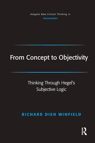 From Concept to Objectivity (Thinking Through Hegel's Subjective Logic) - 9781472484147 by Richard Dien Winfield, 9781472484147