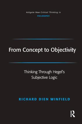 From Concept to Objectivity (Thinking Through Hegel's Subjective Logic) - 9781472484147 by Richard Dien Winfield, 9781472484147