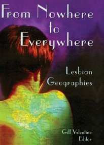 From Nowhere to Everywhere (Lesbian Geographies) by Gill Valentine, 9781560231271