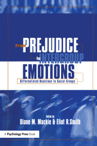 From Prejudice to Intergroup Emotions (Differentiated Reactions to Social Groups) by Diane M. Mackie, Eliot R. Smith, 9781841690483
