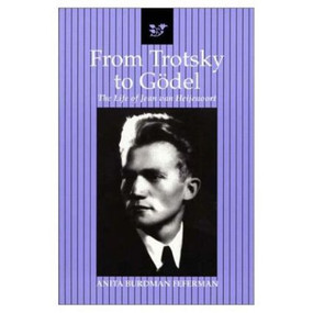 From Trotsky to Gödel (The Life of Jean van Heijenoort) by Anita Burdman Feferman, 9781568811482
