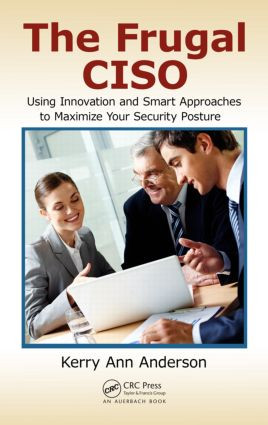 The Frugal CISO (Using Innovation and Smart Approaches to Maximize Your Security Posture) by Kerry Ann Anderson, 9781482220070