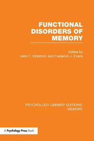 Functional Disorders of Memory (PLE: Memory) by John Kihlstrom, Frederick Evans, 9781138991811