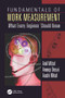 Fundamentals of Work Measurement (What Every Engineer Should Know) by Anil Mital, Anoop Desai, Aashi Mital, 9781498745826
