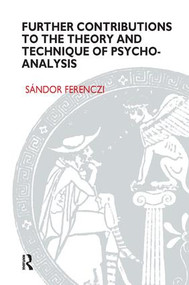 Further Contributions to the Theory and Technique of Psycho-analysis by Sandor Ferenczi, 9781855750869