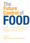 The Future Control of Food (A Guide to International Negotiations and Rules on Intellectual Property, Biodiversity and Food Security) by Geoff Tansey, Tasmin Rajotte, 9781844074297