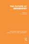 The Future of Geography (RLE Social & Cultural Geography) by Ron Johnston, 9781138997851