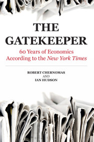 Gatekeeper (60 Years of Economics According to the New York Times) by Robert Chernomas, Ian Hudson, 9781594516832