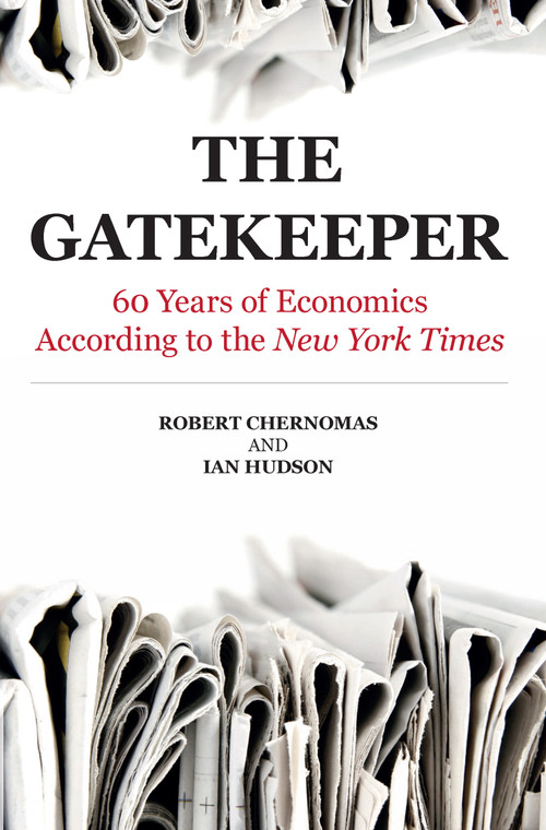 Gatekeeper (60 Years of Economics According to the New York Times) by Robert Chernomas, Ian Hudson, 9781594516832