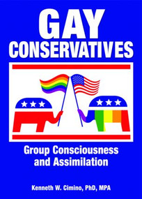 Gay Conservatives (Group Consciousness and Assimilation) - 9781560236092 by Kenneth Cimino W, 9781560236092