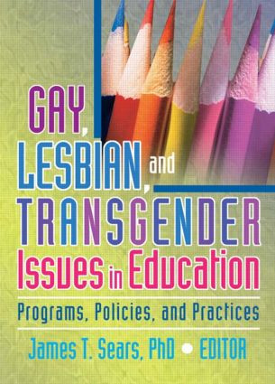 Gay, Lesbian, and Transgender Issues in Education (Programs, Policies, and Practices) by James Sears, 9781560235248