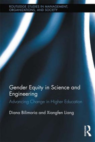 Gender Equity in Science and Engineering (Advancing Change in Higher Education) by Diana Bilimoria, Xiangfen Liang, 9781138959682