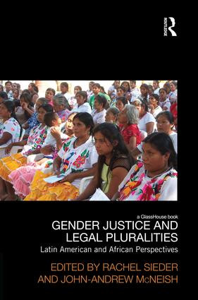 Gender Justice and Legal Pluralities (Latin American and African Perspectives) by Rachel Sieder, John McNeish, 9781138934856