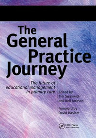 The General Practice Journey (The Future of Educational Management in Primary Care) by Tim Swanick, Neil Jackson, 9781857758092