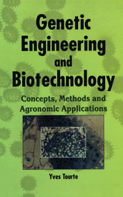 Genetic Engineering and Biotechnology (Concepts, Methods and Agronomic Applications) by Yves Tourte, 9781578083565