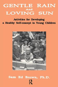 Gentle Rain And Loving Sun (Activities For Developing A Healthy Self-Concept In Young Children) by Sam Ed Brown, 9781559590310