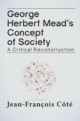 George Herbert Mead's Concept of Society (A Critical Reconstruction) by Jean-François Côté, 9781612058054