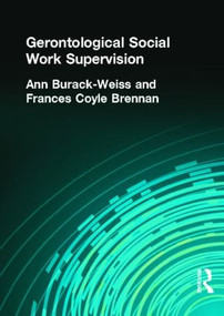 Gerontological Social Work Supervision - 9781560241829 by Carlton Munson, Ann Burack Weiss, Frances C Brennan, 9781560241829