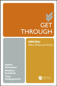 Get Through DRCOG (SBAs, EMQs and McQs) by Rekha Wuntakal, Antony Hollingworth, Madhavi Kalidindi, 9781482211245