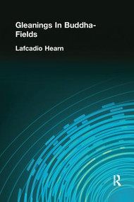 Gleanings In Buddha-Fields - 9781138975200 by Lafcadio Hearn, 9781138975200