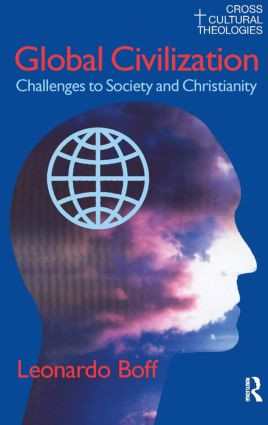 Global Civilization (Challenges to Society and to Christianity) by Leonardo Boff, Alexandre Guilherme, 9781845530051