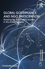 Global Governance and NGO Participation (Shaping the information society in the United Nations) by Charlotte Dany, 9781138851320