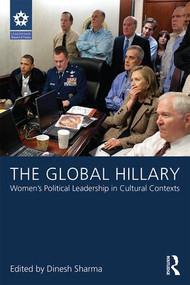 The Global Hillary (Women's Political Leadership in Cultural Contexts) by Dinesh Sharma, 9781138829749