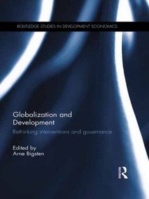 Globalization and Development (Rethinking Interventions and Governance) by Arne Bigsten, 9781138902213