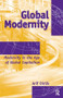 Global Modernity (Modernity in the Age of Global Capitalism) by Arif Dirlik, 9781594513237