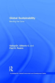 Global Sustainability (Bending the Curve) by Gilberto C. Gallopín, Paul D. Raskin, 9781138991927