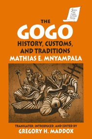 The Gogo (History, Customs, and Traditions) by Mathius E. Mnyampala, Gregory Maddox, 9781563244063