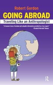 Going Abroad (Traveling Like an Anthropologist) by Rob Gordon, 9781594517716