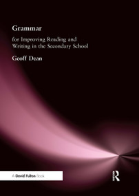 Grammar for Improving Writing and Reading in Secondary School - 9781843120032 by Geoff Dean, 9781843120032