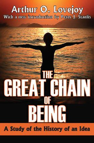 The Great Chain of Being (A Study of the History of an Idea) by Arthur Lovejoy, 9781412810265