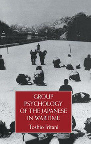 Group Psychology Of The Japanese in Wartime by Toshio Iritani, 9781138975521