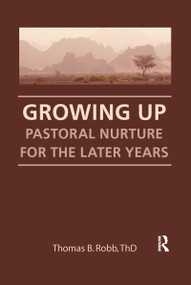 Growing Up (Pastoral Nurture for the Later Years) - 9781560240730 by Thomas B Robb, William M Clements, 9781560240730
