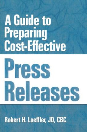 A Guide to Preparing Cost-Effective Press Releases - 9781560248828 by William Winston, Robert H Loeffler, 9781560248828