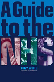 A Guide to the NHS by Tony White, 9781846194689