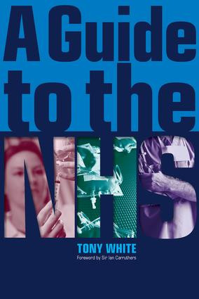 A Guide to the NHS by Tony White, 9781846194689