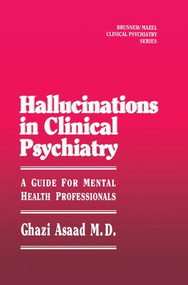Hallunications In Clinical Psychiatry (A Guide For Mental Health Professionals) - 9781138869134 by Ghazi Asaad, 9781138869134