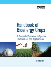 Handbook of Bioenergy Crops (A Complete Reference to Species, Development and Applications) by N. El Bassam, 9781138975712