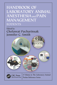 Handbook of Laboratory Animal Anesthesia and Pain Management (Rodents) by Cholawat Pacharinsak, Jennifer C. Smith, 9781466585676