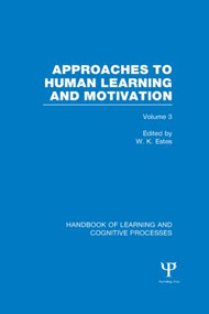 Handbook of Learning and Cognitive Processes (Volume 3) (Approaches to Human Learning and Motivation) by William Estes, 9781848723931