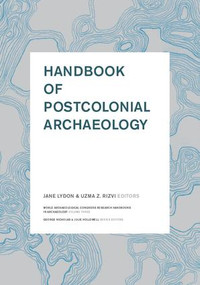Handbook of Postcolonial Archaeology by Jane Lydon, Uzma Z Rizvi, 9781598741834