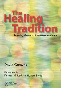 The Healing Tradition (Reviving the Soul of Western Medicine) by David Greaves, 9781857759631