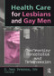Health Care for Lesbians and Gay Men (Confronting Homophobia and Heterosexism) by K Jean Peterson, 9781560230793