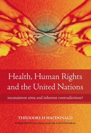 Health, Human Rights and the United Nations (Inconsistent Aims and Inherent Contradictions?) by Theodore Macdonald, Diane Plamping, 9781846192418