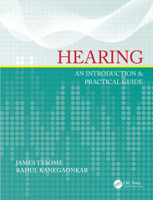 Hearing (An Introduction & Practical Guide) by James Tysome, Rahul Kanegaonkar, 9781498708647